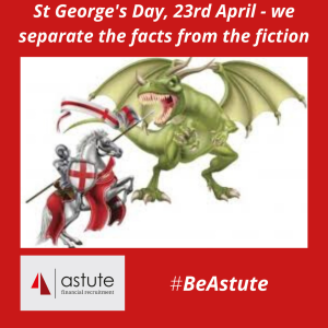 Astute Recruitment separate the fact and the fiction about St George's Day