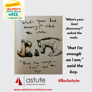 #BeAstute - Childrens Mental Health Week 2021 "I'm enough as I am said the boy"
