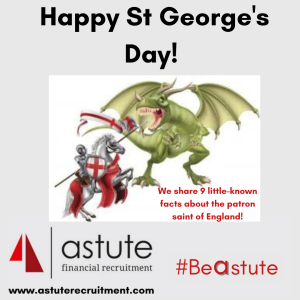 Happy St George's Day from Astute Recruitment Ltd and learn 9 little known facts about England's patron saint 